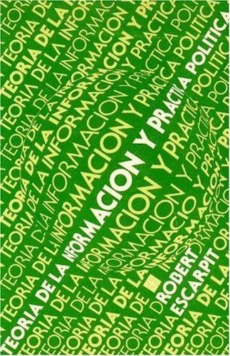 TEORÍA DE LA INFORMACIÓN Y PRÁCTICA POLÍTICA | 9789681612962 | ESCARPIT, ROBERT G.
