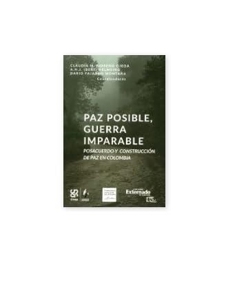 PAZ POSIBLE, GUERRA IMPARABLE | 9789587906707 | MORENO OJEDA, CLAUDIA M.