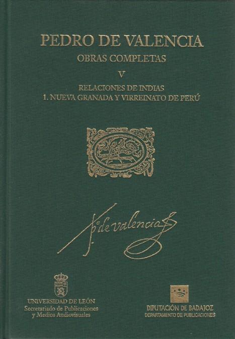 PEDRO DE VALENCIA. V/1 OBRAS COMPLETAS. RELACIONES DE INDIAS. NUEVA GRANADA Y VIRREINATO DE PERÚ | 9788477199595 | VALENCIA, PEDRO DE