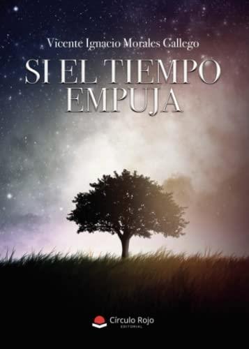 SI EL TIEMPO EMPUJA | 9788411595155 | MORALES GALLEGO, VICENTE IGNACIO