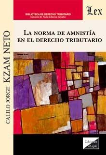 NORMA DE LA AMNISTIA EN EL DERECHO TRIBUTARIO, LA | 9789563928747 | KZAM NETO, CALILO JORGE