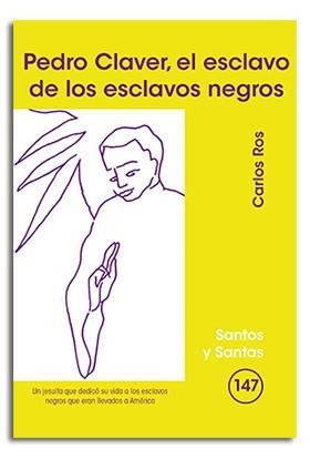PEDRO CLAVER, EL ESCLAVO DE LOS ESCLAVOS NEGROS | 9788498052893 | ROS CARBALLAR, CARLOS
