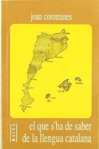 QUE S'HA DE SABER DE LA LLENGUA CATALANA, EL | 9788427306264 | COROMINES, JOAN