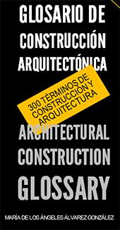 GLOSARIO DE CONSTRUCCIÓN ARQUITECTÓNICA / ARCHITECTURAL CONSTRUCTION GLOSSARY | 9788490486634 | ÁLVAREZ GONZÁLEZ, Mª ÁNGELES