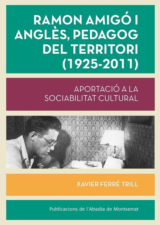 RAMON AMIGÓ I ANGLÈS, PEDAGOG DEL TERRITORI (1925-2011) | 9788498836387 | FERRÉ TRILL, XAVIER