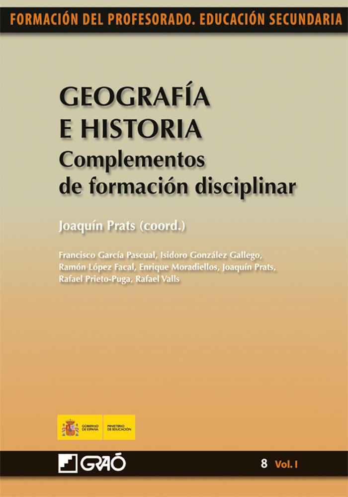 GEOGRAFÍA E HISTORIA. COMPLEMENTOS DE FORMACIÓN DISCIPLINAR | 9788499800912 | GONZÁLEZ GALLEGO, ISIDORO/LÓPEZ FACAL, RAMÓN/VALLS MONTÉS, RAFAEL/PRIETO-PUGA FARIÑA, RAFAEL/MORADIE