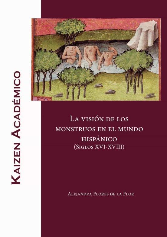 VISIÓN DE LOS MONSTRUOS EN EL MUNDO HISPÁNICO, LA | 9788412416046 | FLORES DE LA FLOR, ALEJANDRA