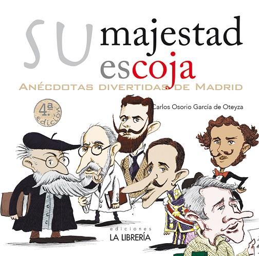 SU MAJESTAD ESCOJA. ANECDOTAS DIVERTIDAS DE MADRID | 9788498734942 | OSORIO GARCIA DE OTEYZA, CARLOS