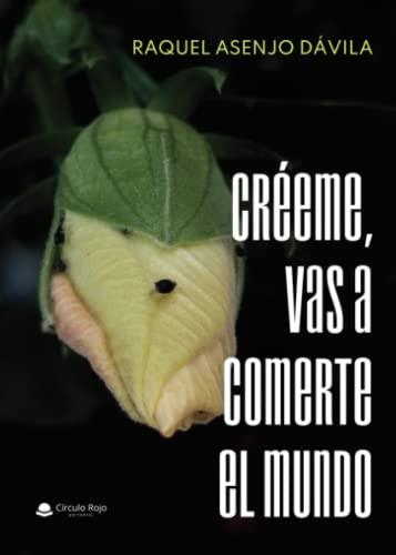 CRÉEME, VAS A COMERTE EL MUNDO | 9788413987712 | ASENJO DÁVILA, RAQUEL