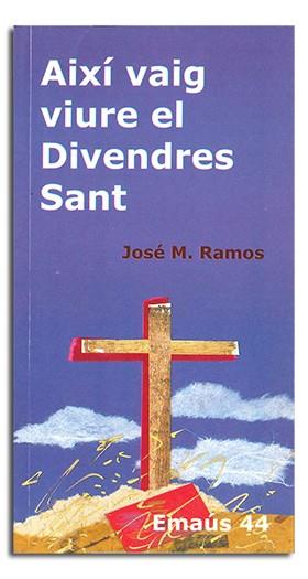 AIXÍ VAIG VIURE EL DIVENDRES SANT | 9788474676891 | RAMOS VILLALOBOS, JOSÉ MARÍA