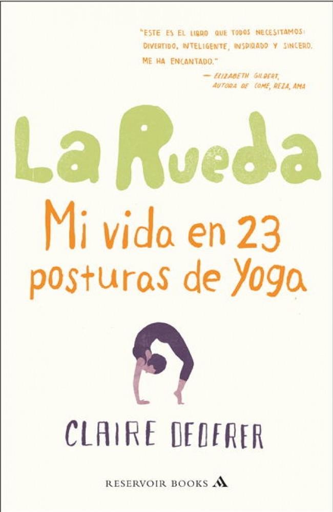 RUEDA, LA. MI VIDA EN 23 POSTURAS DE YOGA | 9788439724186 | DEDERER, CLAIRE