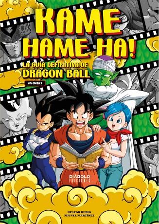 KAME HAME HA! LA GUIA DEFINITIVA DE DRAGON BALL. VOLUMEN 1 | 9788418320484 | MARTÍNEZ, MIGUEL / RUBIO, NESTOR