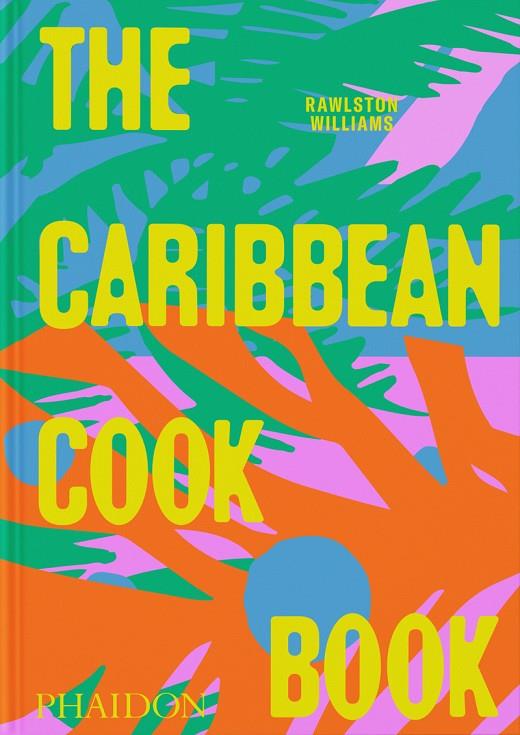 CARIBBEAN COOKBOOK, THE | 9781837291724 | SCHINCO, NICO / WILIAMS, RAWSLTON
