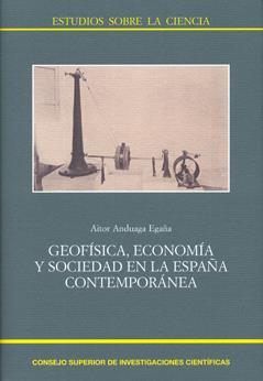 GEOFÍSICA, ECONOMÍA Y SOCIEDAD EN LA ESPAÑA CONTEMPORÁNEA | 9788400089061 | ANDUAGA EGAÑA, AITOR