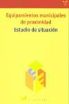 EQUIPAMIENTOS MUNICIPALES DE PROXIMIDAD. ESTUDIO DE SITUACIÓN | 9788497040761 | FUNDACIÓN KALEIDOS