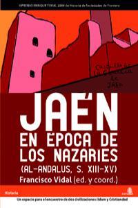 JAEN EN EPOCA DE LOS NAZARIES (AL-ANDALUS S, XIII-XV) | 9788493721725 | VIDAL, FRANCISCO