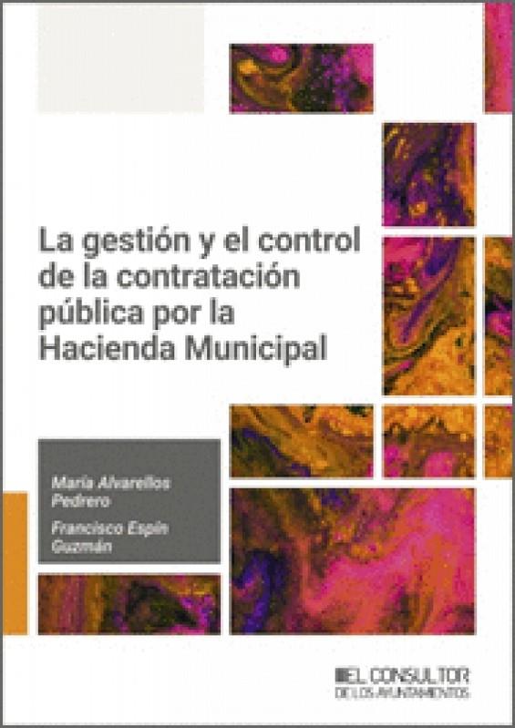 GESTION Y EL CONTROL DE LA CONTRATACION PUBLICA POR LA HACIENDA MUNICIPAL, LA | 9791399068269 | ALVARELLOS PEDRERO, MARIA / ESPIN GUZMAN, FRANCISCO