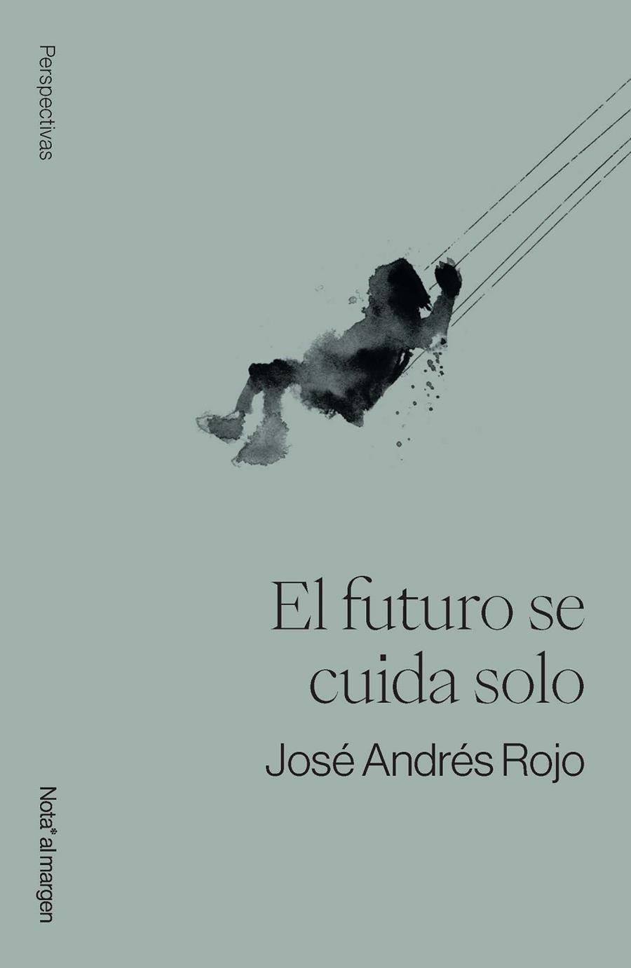 FUTURO SE CUIDA SOLO, EL | 9791399161755 | ROJO, JOSÉ ANDRÉS