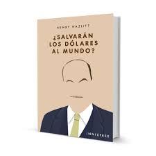 SALVARAN LOS DOLARES AL MUNDO? | 9781005447663 | HAZLITT, HENRY