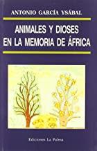 ANIMALES Y DIOSES MEMORIA DE AFRICA | 9788495037374 | GARCIA YSABAL, ANTONIO