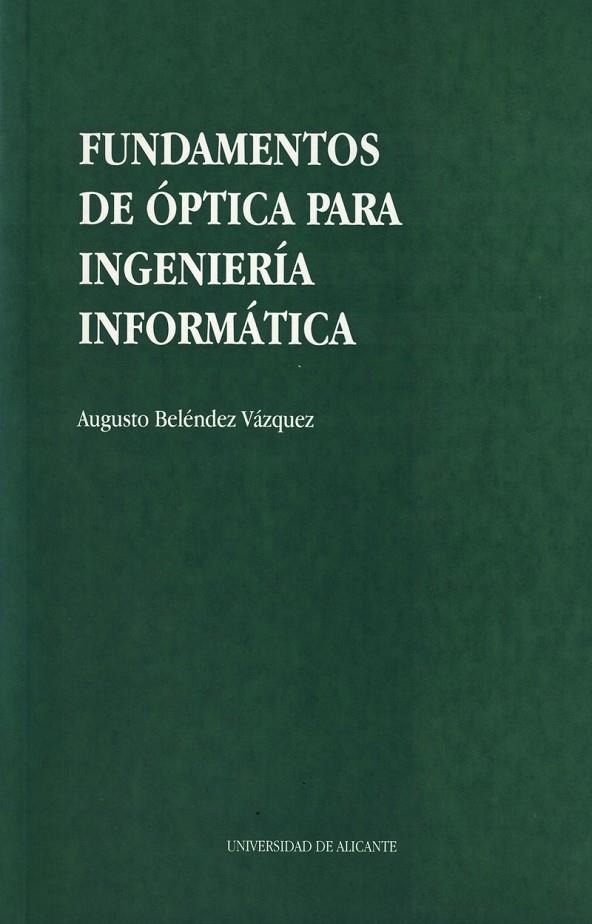 FUNDAMENTOS DE ÓPTICA PARA INGENIERÍA INFORMÁTICA | 9788479082789 | BELÉNDEZ VÁZQUEZ, AUGUSTO