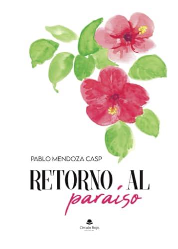 RETORNO AL PARAÍSO | 9788411995382 | MENDOZA CASP, PABLO