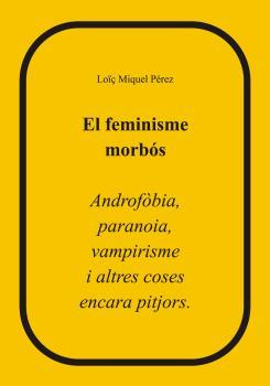 FEMINISME MORBÓS, EL | 9788412510447 | PÉREZ MUÑOZ, LOïÇ MIQUEL