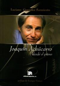 JOAQUÍN ACHÚCARRO DESDE EL PIANO | 9788438103821 | GONZÁLEZ SARMIENTO, LUCIANO