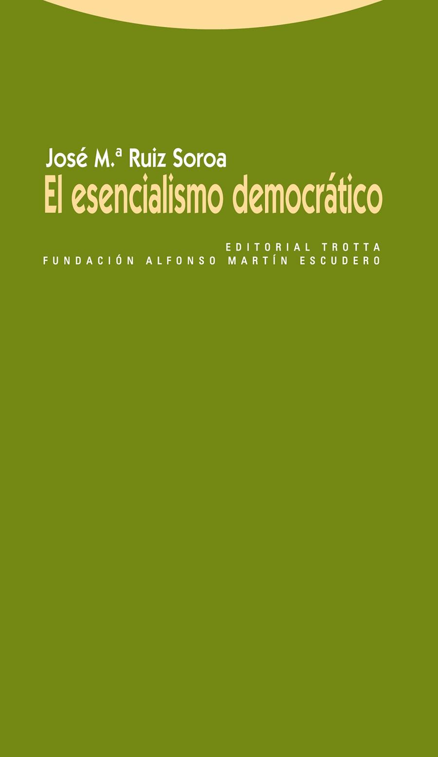 ESENCIALISMO DEMOCRATICO, EL | 9788498791884 | RUIZ SOROA, JOSE MARIA
