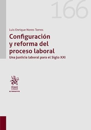 CONFIGURACIÓN Y REFORMA DEL PROCESO LABORAL | 9788410564688 | NORES TORRES, LUIS ENRIQUE