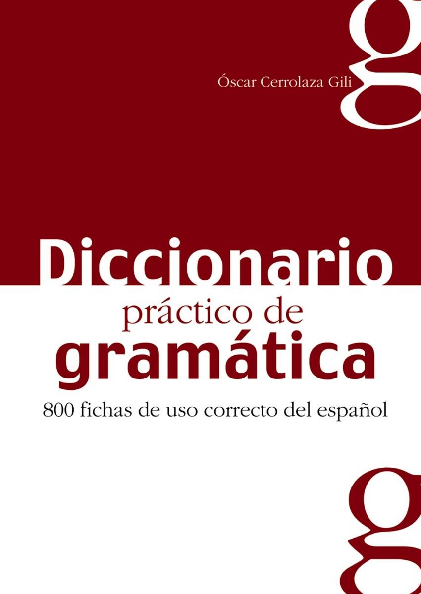 DICCIONARIO PRÁCTICO DE LA GRAMÁTICA | 9788477116042 | CERROLAZA GILI, ÓSCAR