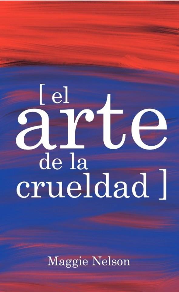 ARTE DE LA CRUELDAD, EL | 9788417348144 | NELSON, MAGGIE