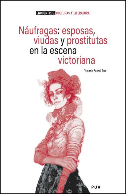 NÁUFRAGAS : ESPOSAS, VIUDAS Y PROSTITUTAS EN LA ESCENA VICTORIANA | 9788411184199 | PUCHAL TEROL, VICTORIA