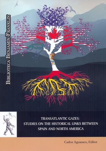 TRANSATLANTIC GAZES:STUDIES ON THE HISTORICAL LINKS BETWEEN SPAIN AND NORTH AMERICA | 9788416978649 | AGUASACO, CARLOS