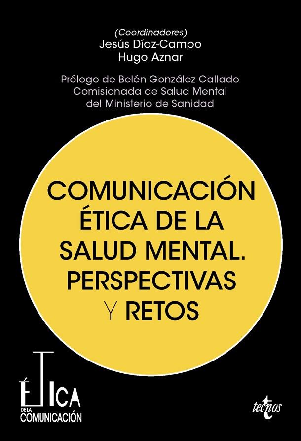 COMUNICACIÓN ÉTICA DE LA SALUD MENTAL. PERSPECTIVAS Y RETOS | 9788430995097 | DÍAZ-CAMPO, JESÚS / AZNAR GÓMEZ, HUGO / CALVO, ANA BELÉN / FANALS GUBAU, LAURA / FANJUL PEYRÓ, CARLO