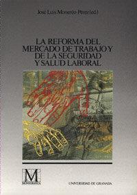 REFORMA DEL MERCADO DE TRABAJO Y DE LA SEGURIDAD SOCIAL Y SALUD LABORAL, LA | 9788433821546 | MONEREO PÉREZ, J. L.