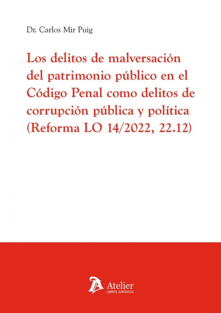 DELITOS DE MALVERSACIÓN DEL PATRIMONIO PÚBLICO EN EL CODIGO PENAL COMO DELITOS DE CORRUPCIÓN PÚBLICA Y POLÍTICA, LOS | 9788410174443 | MIR PUIG, CARLOS