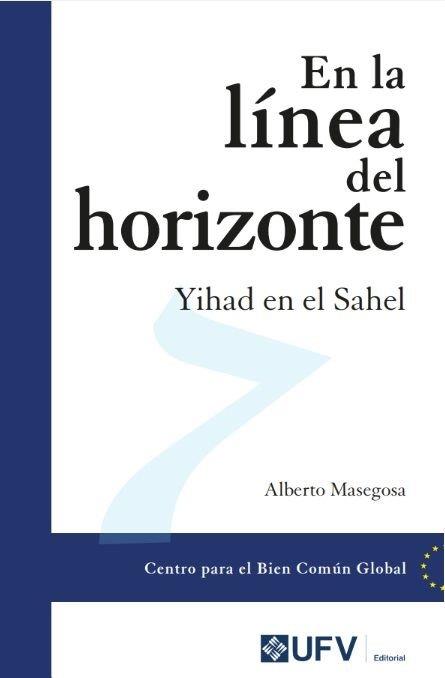 EN LA LINEA DEL HORIZONTE YIHAD EN EL SAHEL | 9791387731656 | MASEGOSA GARCIA-CALAMARTE, ALBERTO