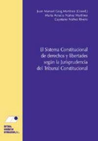 SISTEMA CONSTITUCIONAL DE DERECHOS Y LIBERTADES SEGÚN LA JURISPRUDENCIA DEL TRIBUNAL CONSTITUCIONAL, EL | 9788493463823 | NÚÑEZ RIVERO, JOSÉ MARÍA CAYETANO / GOIG MARTÍNEZ, JUAN MANUEL / NÚÑEZ MARTÍNEZ, MARÍA