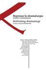 REPENSAR LA DRAMATURGIA / RETHINKING DRAMATURGY | 9788496898882 | SÁNCHEZ, JOSÉ ANTONIO / BELLATIN, MARIO / HETHFIELD, ADRIAN / DOMÍNGUEZ, JUAN / LEPECKI, ANDRÉ