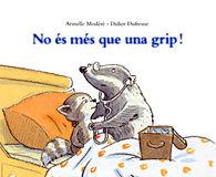 NO ES MES QUE UNA GRIP | 9788484701217 | MODERE, ARMELLE / DUFRESNE, DIDIER