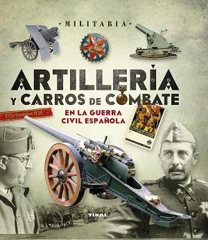 ARTILLERÍA Y CARROS DE COMBATE EN LA GUERRA CIVIL ESPAÑOLA | 9788499283074 | MANRIQUE GARCÍA, JOSE MARÍA/MOLINA FRANCO, LUCAS