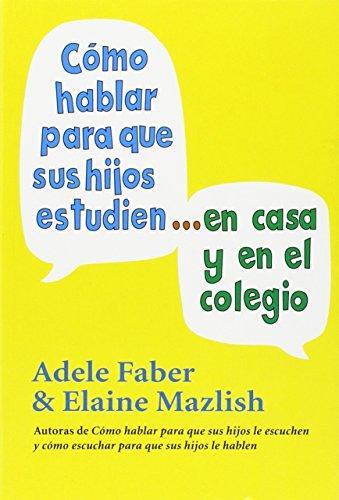 COMO HABLAR PARA QUE HIJOS ESTUDIEN EN CASA Y EN EL COLEGIO | 9788489778528 | FABER, ADELE / MAZLISH, ELAINE