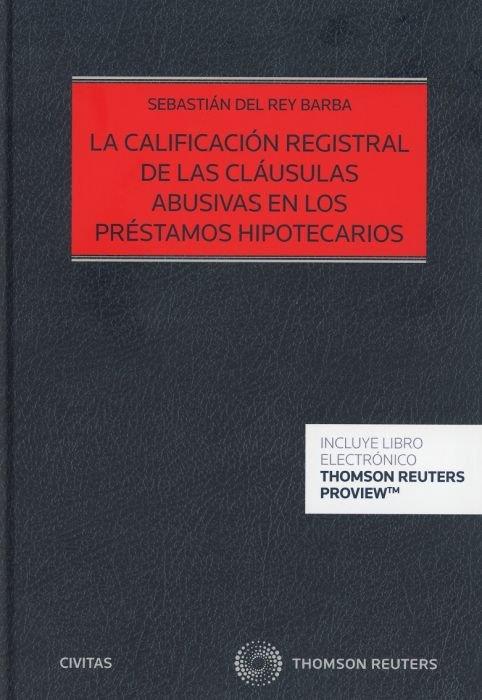 CALIFICACION REGISTRAL DE LAS CLAUSULAS ABUSIVAS EN LOS PRESTAMOS HIPOTECARIOS | 9788413096018 | DEL REY BARBA, SEBASTIAN