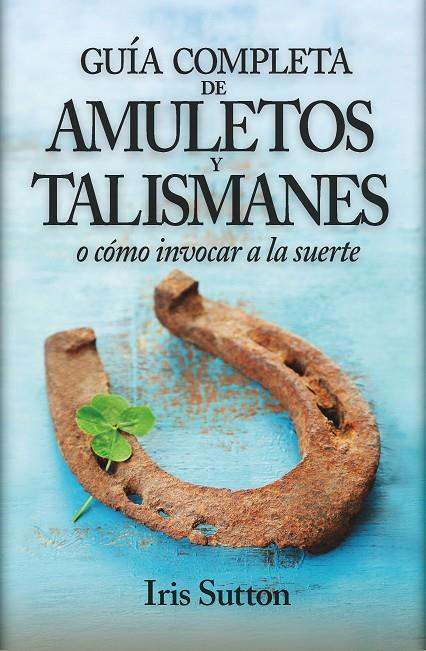 GUÍA COMPLETA AMULETOS Y TALISMANES | 9788416002337 | SUTTON, IRIS
