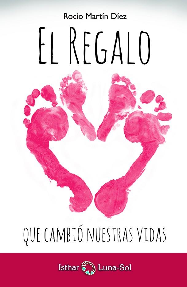 REGALO QUE CAMBIÓ NUESTRAS VIDAS, EL | 9788494525902 | MARTÍN DIEZ, ROCIO