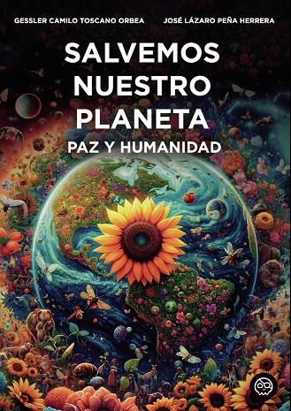 SALVEMOS NUESTRO PLANETA. PAZ Y HUMANIDAD. | 9788419379726 | TOSCANO ORBEA, GESSLER CAMILO