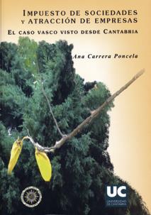 IMPUESTO DE SOCIEDADES Y ATRACCIÓN DE EMPRESAS : EL CASO VASCO VISTO DESDE CANTABRIA | 9788481029802 | CARRERA PONCELA, ANA