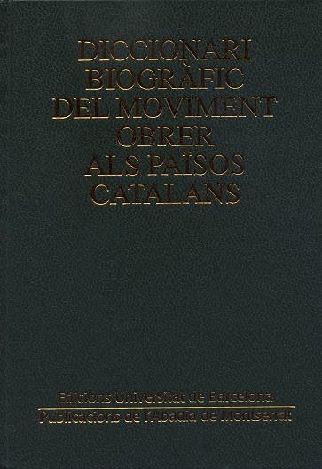 DICCIONARI BIOGRÀFIC DEL MOVIMENT OBRER ALS PAÏSOS CATALANS | 9788484152439 | MARTÍNEZ DE SAS, MARÍA TERESA / PAGÈS I BLANCH, PELAI
