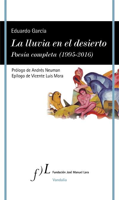 LLUVIA EN EL DESIERTO, LA. POESÍA COMPLETA  (1995-2016) | 9788415673392 | GARCÍA, EDUARDO
